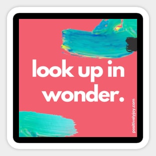 Look up in wonder Sticker